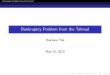 Bankruptcy Problem from the Talmudsyha/Bankruptcy.pdfBankruptcy Problem from the Talmud Introduction Bankruptcy Problem A man dies, leaving debts d 1;d 2; ;d n totalling more than