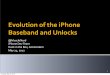 EvolutionoftheiPhone Baseband)and)Unlocks · EvolutionoftheiPhone Baseband)and)Unlocks @MuscleNerd iPhoneDevTeam Hack0in0the0Box,0Amsterdam May24,2012 1 Thursday, May 24, 2012