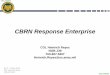 CBRN Response Enterprise UNCLASSIFIED As of: 14 Mar 2012 COL Heinrich Reyes 703-607-5307 • The military CBRN Response Enterprise includes: –National Guard units assigned to the