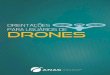 Orientações para usuários de drones - Home — ANAC€¦ · 6 Orientações para usuários de drones Regras de órgãos brasileiros sobre operação de drones Se você tem um drone,