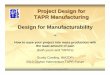 Project Design for TAPR Manufacturing Design for ... · TAPR Manufacturing Design for Manufacturability ... CONCEPT DESIGN MANUFACTURING ... Develop test procedure and build test