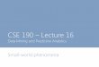 CSE 190 Lecture 16 - University of California, San Diegojmcauley/cse190/slides/week9/lecture16.pdf · CSE 190 –Lecture 16 Data Mining and Predictive Analytics Small-world phenomena