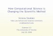 How Computational Science is Changing the Scientific Methodvcs/talks/Science20July2009... ·  · 2009-07-30How Computational Science is Changing the Scientific Method Victoria Stodden