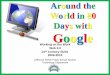 Around the Days with Google - Burton's Tech Tips - home on the Work Web 2.0 21st Century Skills 2009-2010 Jefferson Parish Public School System Technology Department Around the World