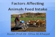 Animals Feed Intake Factors Affecting · Introduction Animals feed consumption are of great interest because of the economic factors related to feed intake and cost of production