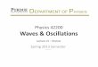 Physics 42200 Waves & Oscillations - Purdue Universityjones105/phys42200_Spring2013/...Review 1. Simple harmonic motion (one degree of freedom) – mass/spring, pendulum, water in