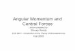 Angular Momentum and Central Forces - Georgia …users.ece.gatech.edu/alan/ECE6451/Lectures/Student... · Introduction to Angular Momentum and Central Forces ... three componets radius