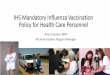 IHS Mandatory Influenza Vaccination Policy for … Mandatory Influenza Vaccination Policy for Employees Author IHS Subject IHS Mandatory Influenza Vaccination Policy for Employees