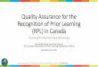 Quality Assurance for the Recognition of Prior … Assurance for the Recognition of Prior Learning (RPL) in Canada Promoting RPL and enhancing quality practice Bonnie Kennedy, Executive