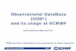 Observational DataBase (ODB) and its usage at ECMWF and its usage at ECMWF Slide 3 Slide 3 Observational usage over the past decades z One of the major progress made over the last