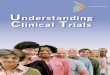 Understanding Clinical Trials - UK Clinical Research... · Clinical trials cover a broad range of different types of research. For example, trials are often used to test new medicines