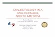 DIALECTOLOGY IN A MULTILINGUAL NORTH AMERICA ADS 2017 pres... · DIALECTOLOGY IN A MULTILINGUAL NORTH AMERICA Robert Bayley University of California, Davis American Dialect Society