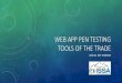 Web App Pen Testing tools of the trade - denver.issa.orgdenver.issa.org/.../Web-App-Pen-Testing-tools-of-the-trade.pdf · • Web App Pen Testing Tools of The Trade ... • OSINT