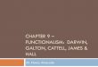CHAPTER 9 FUNCTIONALISM: DARWIN, GALTON, CATTELL, JAMES & HALLnalvarado/PSY410 PPTs/Chap9.pdf · Charles Darwin (1809-1882) Darwin was born to a wealthy family with interests in medicine