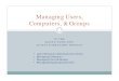 Managing Users, Computers, & Groups - Texas A&M …agrilifecdn.tamu.edu/it/files/2011/09/Managing-Users-Computers-and... · Managing Computers In Active Directory, computers use accounts