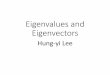 Eigenvalues and Eigenvectors - NTU Speech …speech.ee.ntu.edu.tw/.../courses/LA_2016/Lecture/eigen.pdfChapter 5 •In chapter 4, we already know how to consider a function from different