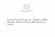 Intellectual Property Rights (IPR) Border Enforcement … Border Enforcement... · Intellectual Property Rights(IPR) Intellectual property is the product which is creation of human