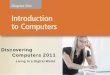 Discovering Computers 2011 - staff.uob.edu.bhstaff.uob.edu.bh/files/600435156_files/BIS202_CH1.pdf · Objectives Overview Explain why computer literacy is vital to success in today’s