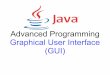 Advanced Programming Graphical User Interface (GUI)acf/java/slides/en/gui_slide_en.pdf · Graphical User Interface - GUI Touch User Interface - TUI ... (Java Foundation Classes) SWT
