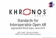 Standards for Interoperable Open AR - Khronos Group · - Runtime asset format for WebGL, OpenGL ES, and OpenGL applications •Compact representation for download efficiency - Binary