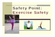 Safety Point: Exercise Safety ahead is an important step before you begin an exercise program. Talk with your doctor before you begin. – Your doctor can help you …