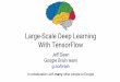 With TensorFlow Google Brain team Large-Scale Deep ... · Large-Scale Deep Learning With TensorFlow Jeff Dean ... car parking available for a small fee. ... Android Apps drug discovery