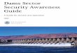 Dams Sector Security Awareness Guide · This 2007 Dams Sector Security Awareness Guide was prepared under the auspices of the U.S. Department of Homeland Security. For distribution