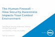 The Human Firewall How Security Awareness Impacts … · SecureWorks The Human Firewall – How Security Awareness Impacts Your Control Environment Dane Boyd, Security Awareness Training