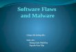 [PPT]Software Flaws and Malware - · Web viewWhat are software flaws and malware ? Program flaws (unintentional) Buffer overflow Race conditions Malicious software (intentional) Viruses