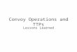 Convoy Operations and TTPs - Army Powerpoint Classes - Military PPTmilitaryppt.com/classes/operations/convo… · PPT file · Web view · 2016-10-01Convoy Operations and TTPs Lessons