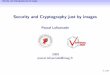 Security and Cryptography just by imagesplafourc/teaching/Fun_crypto.pdf · Security and Cryptography just by images Motivations Secrecy or Conﬁdentiality Alice communicates with