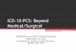 ICD-10-PCS: Beyond Medical/Surgical - DBR Visualsdbrvisuals.com/nmhima/docs/ICD-10-PCS-Beyond-Medical-Surgical.pdf · ICD-10-PCS: Beyond Medical/Surgical NMHIMA 2013 Fall Coding Workshop