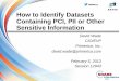 How to Identify Datasets Containing PCI, PII or Other Sensitive Information ??2013-01-18How to Identify Datasets Containing PCI, PII or Other Sensitive Information David Wade ... Disaster