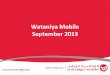 Wataniya Mobile September 2013 · 2 This presentation (the “Presentation”) has been prepared by Wataniya Palestine Mobile Telecommunication Company PSC (the “Company”) solely