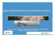 EAST AFRICAN CRUDE OIL PIPELINE PROJECT - EACOPeacop.com/wp-content/uploads/2018/01/EACOP-Opportunities-in... · east african crude oil pipeline project eacop feed overview – tanzania