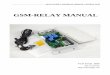 GSM-RELAY MANUALrelaysupply.com/docs/ebay/GSM-RELAY.pdfGSM-RELAY MANUAL V5.0 From 2016 ... To install the GSM-RELAY, ... Also you can change the Timer Ratio from millisecond to Second