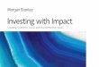 Investing with Impact - Morgan Stanley · Delivering Value Across Multiple Dimensions The Investing with Impact Platform focuses on flexibility and engagement, allowing both targeted