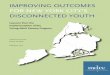 IMPROVING OUTCOMES FOR NEW YORK CITY’S DISCONNECTED YOUTH · FOR NEW YORK CITY’S DISCONNECTED YOUTH ... Improving Outcomes for New York ... based organizations and the city’s