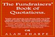 The Fundraisers’ Book of Quotations. · The Fundraisers’ Book of Quotations. Inspire and motivate your donors with over 2,700 quips, proverbs, aphorisms, witticisms, zingers,