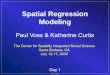 Spatial Regression Modeling - csiss.org · Spatial Regression Modeling. ... • Moral: When analyzing ... value • Consistency. Estimates converge toward the quantity being estimated