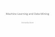 Machine Learning and Data Mining - University of Auckland · What is data mining? ... temperature, time, length, value, count. • Discrete (counts) vs Continuous ... relationships