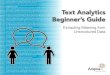 Ebook: Text Analytics Beginner's Guide - Angoss · 4 Text Analytics | Use Cases | Terms | Trends | Scenario | Resources Text Analytics Text analytics is the process of analyzing unstructured
