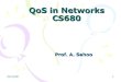 QoS in Networkscs680/lecture/pdf/cs680_intro.pdf•Introduction •Integrated ... •QoS based routing •QoS in Wireless Network ... •QoS in circuit-switched network –Quite Easy