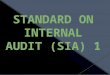 [PPT]Standard on Internal Audit (SIA) 7 Quality Assurance …internalaudit.icai.org/wp-content/uploads/2013/03/... · Web viewUse of Internal Audit Understand, assess and evaluate
