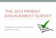 The 2014 parent engagement survey - gardencity.k12.ny.us · Agenda •Background •Why did we survey parents? •The importance of parent engagement •Survey design •Implementation