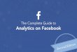 the Complete Guide To Analytics On Facebook - Simplyget.simplymeasured.com/.../TheCompleteGuideToFacebookAnalyticsE… · To effectively leverage Facebook actions, you must first