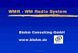 WMR - WM Radio System · WMR - WM Radio System. ... aNew Functions in SAP R/3 WMS - new strategies ... by SAP developers instead external aeasy extensions / adjustments