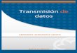 TRANSMISIÓN DE DATOS - aliat.org.mx de transmisión 62 Mapa conceptual 63 Introducción ... equipo transmisor al receptor, por los medios en forma de ondas continúas senoidales,