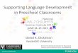 Supporting Language Development in Preschool Classroomsimages.pearsonclinical.com/images/ECSIMarch2013/pdfs/Dickinson... · Supporting Language Development in Preschool Classrooms