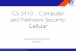 CS 5410 - Computer and Network Security: Cellular · Florida Institute for Cyber Security (FICS) Research CS 5410 - Computer and Network Security: Cellular Professor Patrick Traynor
